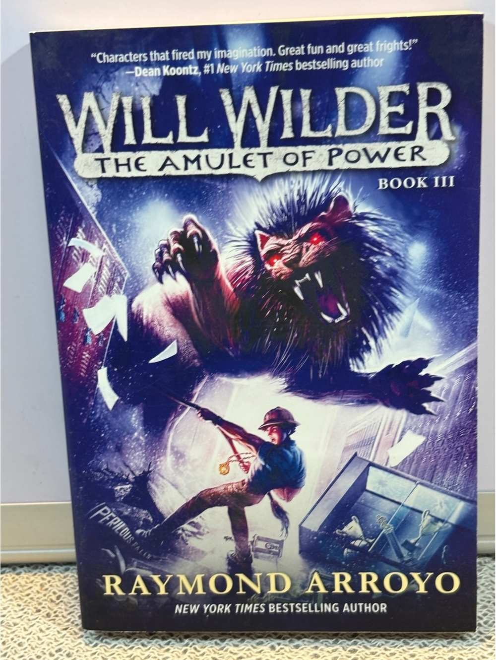 Will Wilder: The Amulet of Power Book III by Raymond Arroyo